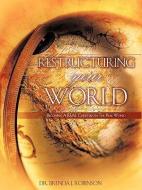 Restructuring Your World di Brenda J. Robinson edito da XULON PR