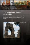 The Struggle For Roman Citizenship di Seth Kendall edito da Gorgias Press