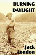 Burning Daylight di Jack London edito da Bottom of the Hill Publishing