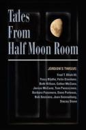 Tales From Half Moon Room di Jordon's Twelve edito da Booklocker Inc.,us