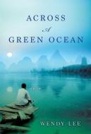 Across A Green Ocean di Wendy Lee edito da Kensington Publishing