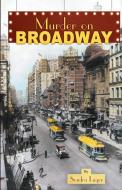 Murder on Broadway di Sondra Luger edito da LLUMINA PR