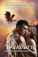 Danburn: The English Dragon di Kathi S. Barton edito da LIGHTNING SOURCE INC