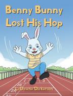 Benny Bunny Lost His Hop di Ladawna Dickerson edito da Newman Springs Publishing, Inc.
