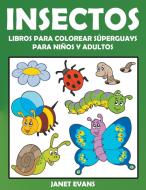 Insectos: Libros Para Colorear Súperguays Para Niños y Adultos di Janet Evans edito da WAHIDA CLARK PRESENTS PUB