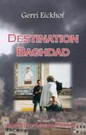 Destination Baghdad di Gerri Eickhof edito da America Star Books