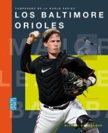 Los Baltimore Orioles di Michaele Goodman edito da CREATIVE ED & PAPERBACKS