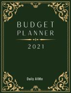 2021 BUDGET PLANNER: EASY TO USE FINANCI di DAILY ALLME edito da LIGHTNING SOURCE UK LTD