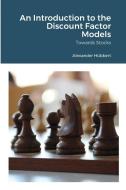 An Introduction to the Discount Factor Models di Alexander Hübbert edito da Lulu.com