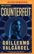 Counterfeit di GUILLERMO VALC RCEL edito da Brilliance Audio