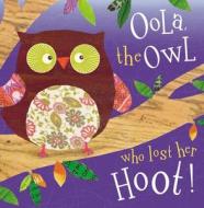 Oola the Owl Who Lost Her Hoot! di Tim Bugbird, Clare Fennell edito da Make Believe Ideas