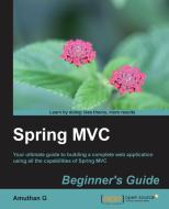 Spring MVC: Beginner's Guide di Amuthan G edito da PACKT PUB
