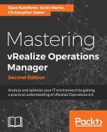Mastering Vrealize Operations Manager di Spas Kaloferov, Scott Norris, Christopher Slater edito da PACKT PUB