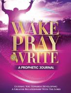 Wake Pray & Write di Keyotta Collins edito da Lulu.com