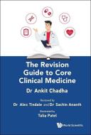 The Revision Guide to Core Clinical Medicine di Ankit Chadha edito da WORLD SCIENTIFIC PUB EUROPE