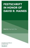 Festschrift In Honor Of David R. Maines edito da Emerald Publishing Limited