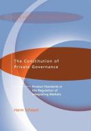 The Constitution of Private Governance di Harm Schepel edito da Hart Publishing