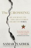 The Crossing di Samar Yazbek edito da Ebury Press