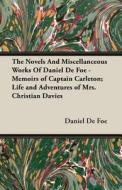 The Novels And Miscellanceous Works Of Daniel De Foe - Memoirs of Captain Carleton; Life and Adventures of Mrs. Christia di Daniel De Foe edito da Obscure Press