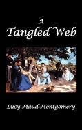 A Tangled Web di Lucy Maud Montgomery, L. M. Montgomery edito da OXFORD CITY PR