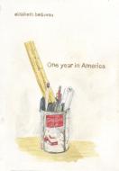 One Year In America di Elisabeth Belliveau edito da Conundrum Press