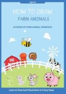 How to Draw Farm Animals di Thomas Media edito da Thomas Media