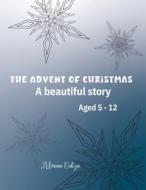 The Advent of Christmas di Miriam Cobza edito da Norbert Publishing