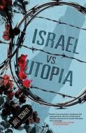 Israel vs. Utopia di Joel Schalit edito da AKASHIC BOOKS