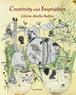 CREATIVITY AND INSPIRATION di GLORI ABELLA BALLEN edito da LIGHTNING SOURCE UK LTD