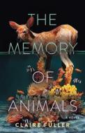 The Memory of Animals di Claire Fuller edito da TIN HOUSE BOOKS
