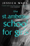 The St. Ambrose School for Girls di Jessica Ward, J R Ward edito da S&s/Saga Press