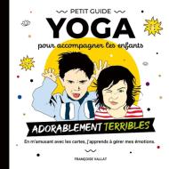 Le petit guide yoga et ses cartes pour  accompagner les enfants adorablement "terribles" di Françoise Vallat edito da Books on Demand