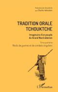 Tradition orale tchouktche di Charles Weinstein edito da Editions L'Harmattan