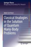 Classical Analogies in the Solution of Quantum Many-Body Problems di Aydin Cem Keser edito da Springer-Verlag GmbH
