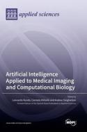Artificial Intelligence Applied to Medical Imaging and Computational Biology edito da MDPI AG