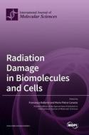 Radiation Damage in Biomolecules and Cells edito da MDPI AG