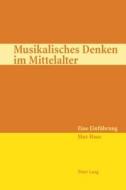 Musikalisches Denken im Mittelalter di Max Haas edito da Lang, Peter