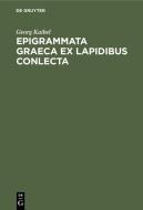 Epigrammata Graeca ex lapidibus conlecta di Georg Kaibel edito da De Gruyter