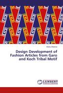 Design Development of Fashion Articles from Garo and Koch Tribal Motif di Anshu Sharma edito da LAP Lambert Academic Publishing