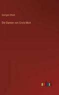 Die Damen von Croix-Mort di Georges Ohnet edito da Outlook Verlag