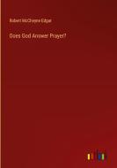 Does God Answer Prayer? di Robert Mccheyne Edgar edito da Outlook Verlag
