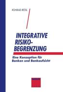 Integrative Risikobegrenzung di Konrad Bösl edito da Gabler Verlag