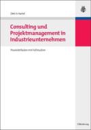 Consulting und Projektmanagement in Industrieunternehmen di Dirk H. Hartel edito da De Gruyter Oldenbourg