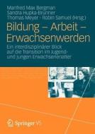 Bildung - Arbeit - Erwachsenwerden edito da VS Verlag für Sozialw.