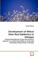 Development of Wheat Stem Rust Epidemics in Ethiopia di Kebede Tadesse edito da VDM Verlag