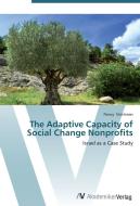 The Adaptive Capacity of Social Change Nonprofits di Nancy Strichman edito da AV Akademikerverlag