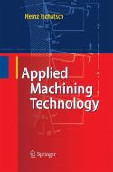 Applied Machining Technology di Heinz Tschätsch edito da Springer Berlin Heidelberg