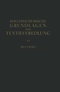 Kolloidchemische Grundlagen der Textilveredlung di Emmerich Valkó edito da Springer Berlin Heidelberg