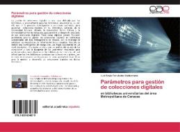 Parámetros para gestión de colecciones digitales di Luis David Fernández Valderrama edito da EAE