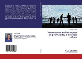 Recruitment and its Impact on profitability & business culture di Snigdha Patilkar edito da LAP Lambert Academic Publishing